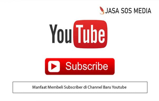 Manfaat Membeli Subscriber di Channel Baru Youtube