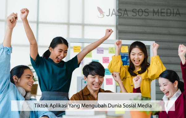 Tiktok Aplikasi Yang Mengubah Dunia Sosial Media