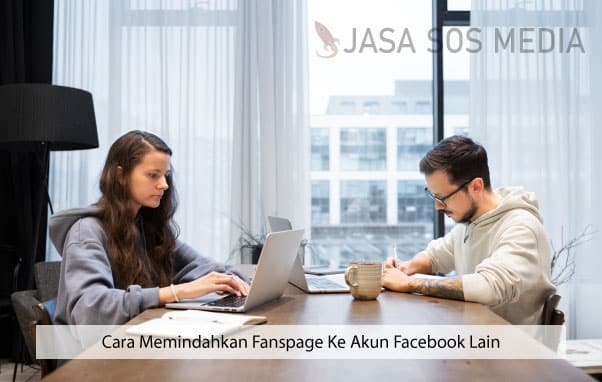 Cara Memindahkan Fanspage Ke Akun Facebook Lain