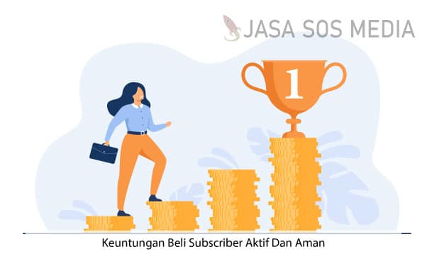 Keuntungan Beli Subscriber Aktif Dan Aman